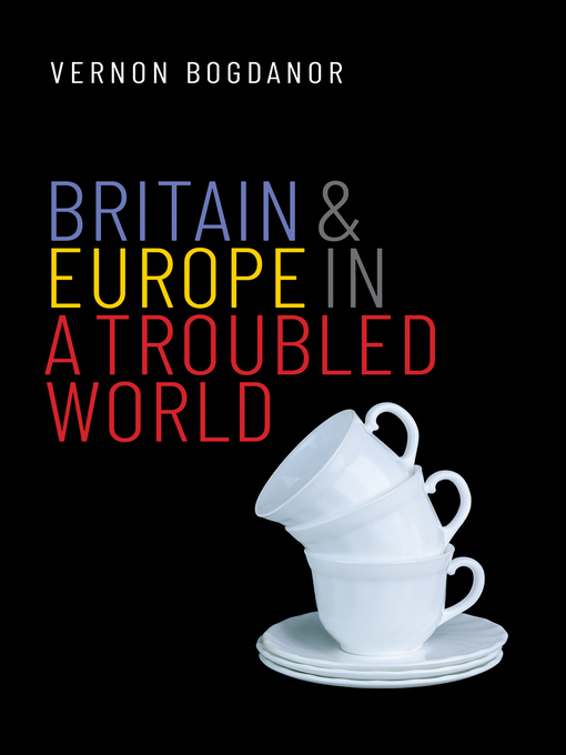 Title details for Britain and Europe in a Troubled World by Vernon Bogdanor - Wait list